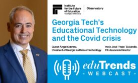 Georgia Tech’s Educational Technology and the Covid crisis with Ángel Cabrera