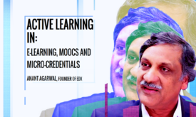 Active learning in moocs, micro-credentials and the future of education – Anant Agarwal, CEO of EDX